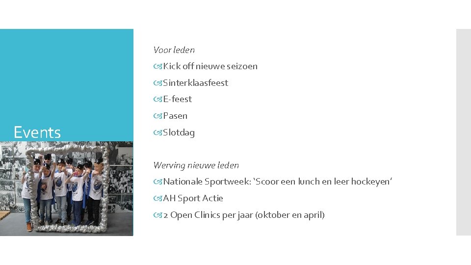 Voor leden Kick off nieuwe seizoen Sinterklaasfeest E-feest Events Pasen Slotdag Werving nieuwe leden