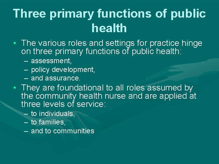 Three primary functions of public health • The various roles and settings for practice