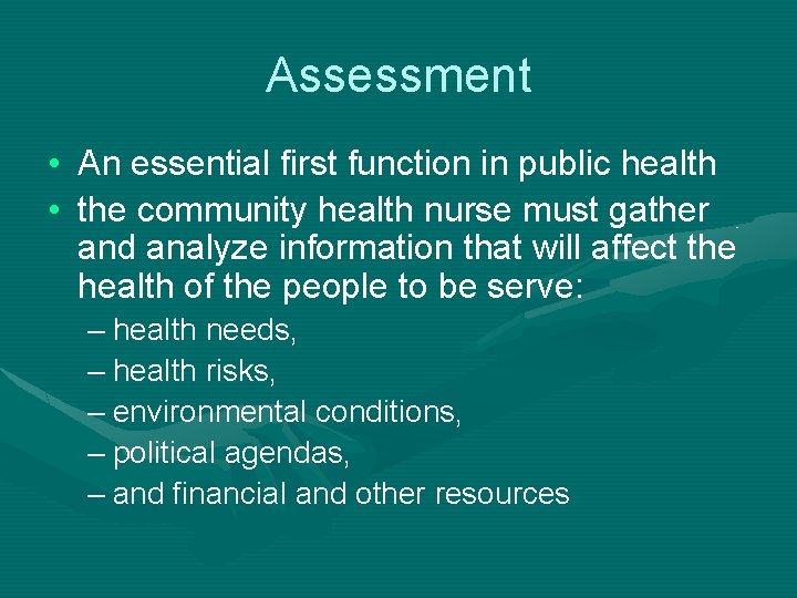 Assessment • An essential first function in public health • the community health nurse