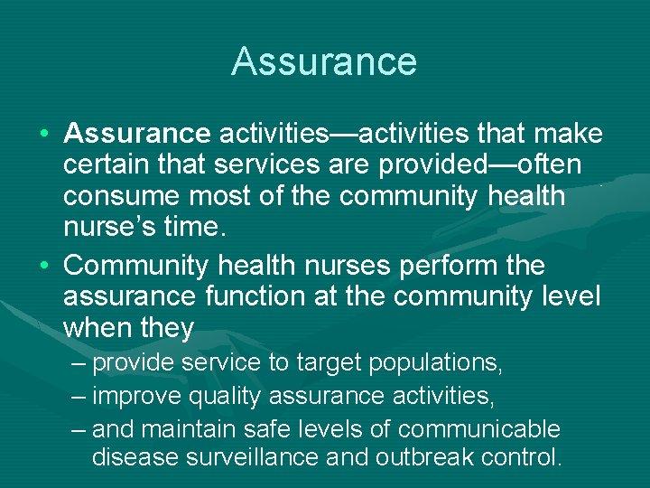 Assurance • Assurance activities—activities that make certain that services are provided—often consume most of