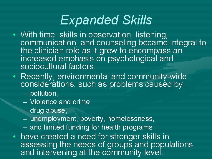 Expanded Skills • With time, skills in observation, listening, communication, and counseling became integral