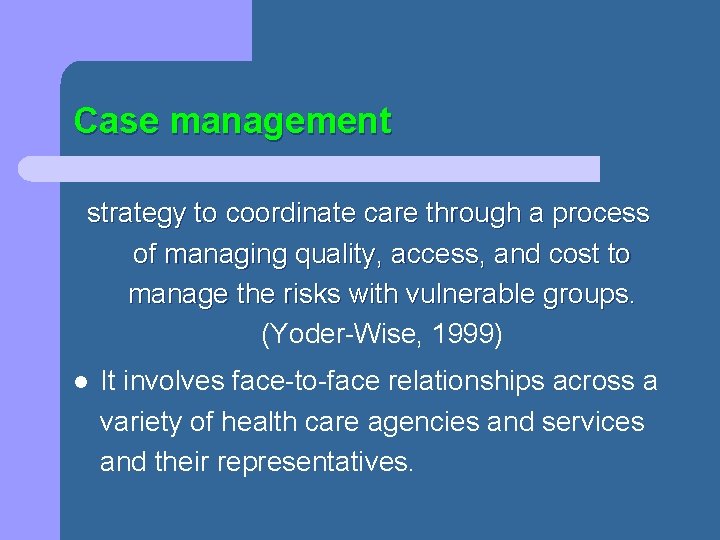 Case management strategy to coordinate care through a process of managing quality, access, and