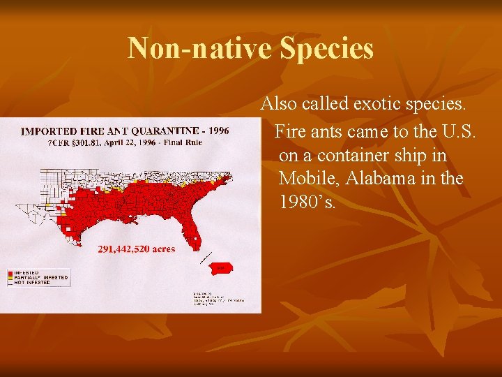Non-native Species Also called exotic species. Fire ants came to the U. S. on