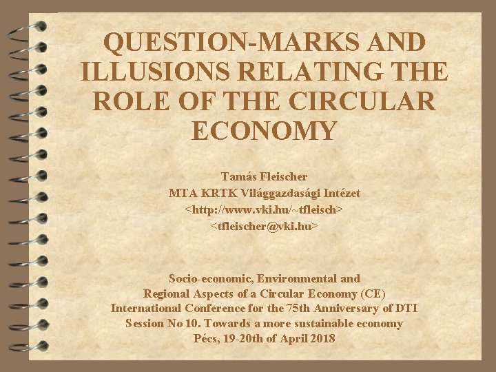 QUESTION-MARKS AND ILLUSIONS RELATING THE ROLE OF THE CIRCULAR ECONOMY Tamás Fleischer MTA KRTK