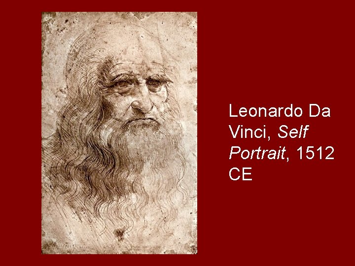 Leonardo Da Vinci, Self Portrait, 1512 CE 