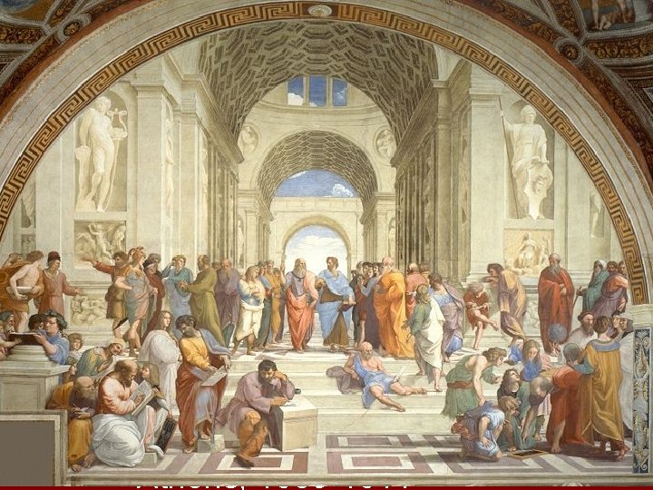 Raphael, School of Athens, 1509 -1511 