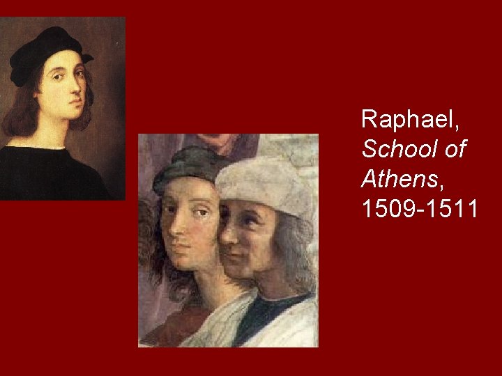 Raphael, School of Athens, 1509 -1511 