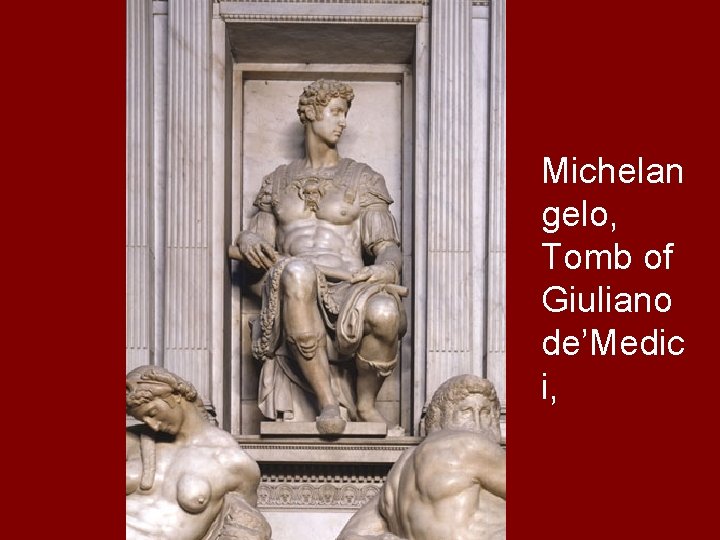 Michelan gelo, Tomb of Giuliano de’Medic i, 
