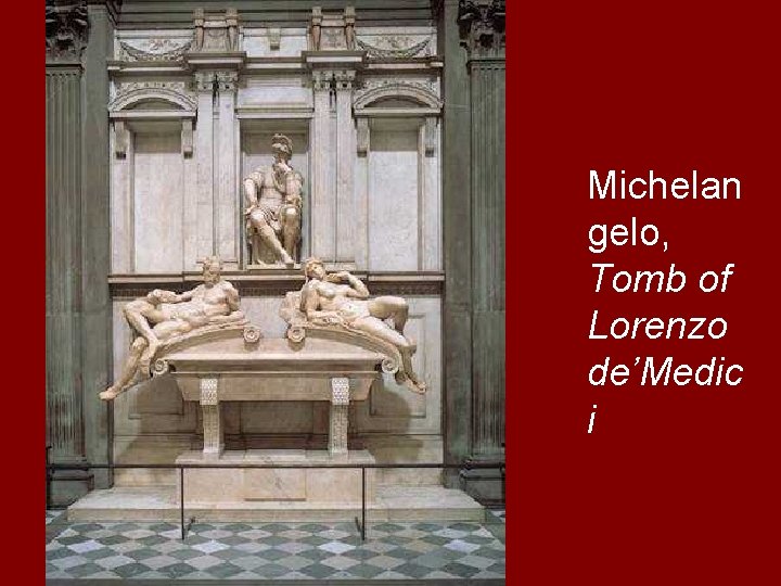 Michelan gelo, Tomb of Lorenzo de’Medic i 