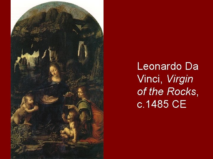 Leonardo Da Vinci, Virgin of the Rocks, c. 1485 CE 