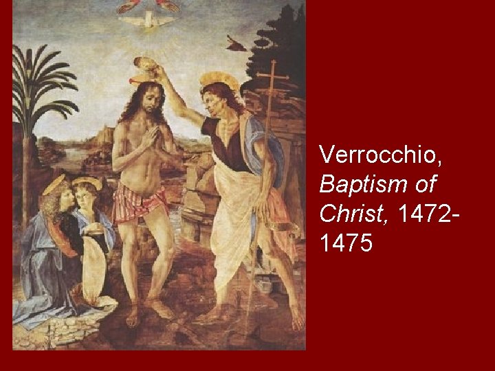 Verrocchio, Baptism of Christ, 14721475 