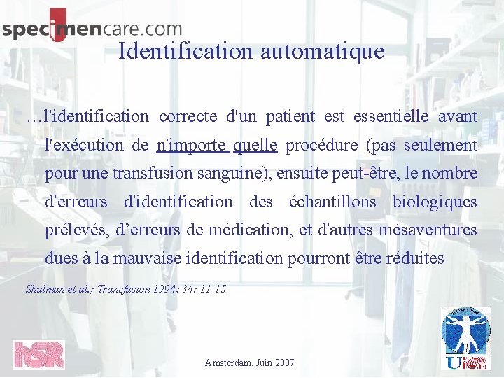 Identification automatique …l'identification correcte d'un patient essentielle avant l'exécution de n'importe quelle procédure (pas