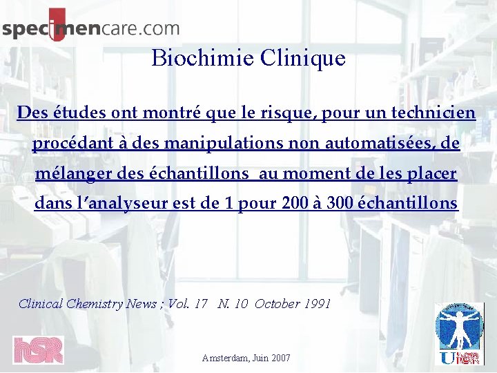 Biochimie Clinique Des études ont montré que le risque, pour un technicien procédant à