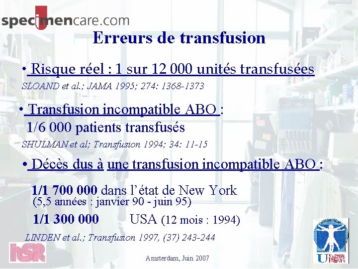 Erreurs de transfusion • Risque réel : 1 sur 12 000 unités transfusées SLOAND