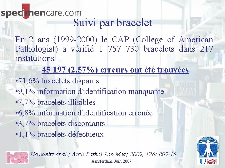 Suivi par bracelet En 2 ans (1999 -2000) le CAP (College of American Pathologist)