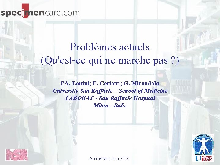 Problèmes actuels (Qu'est-ce qui ne marche pas ? ) PA. Bonini; F. Ceriotti; G.