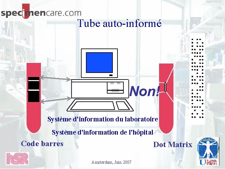 Tube auto-informé Non! Système d'information du laboratoire Système d'information de l'hôpital Code barres Dot