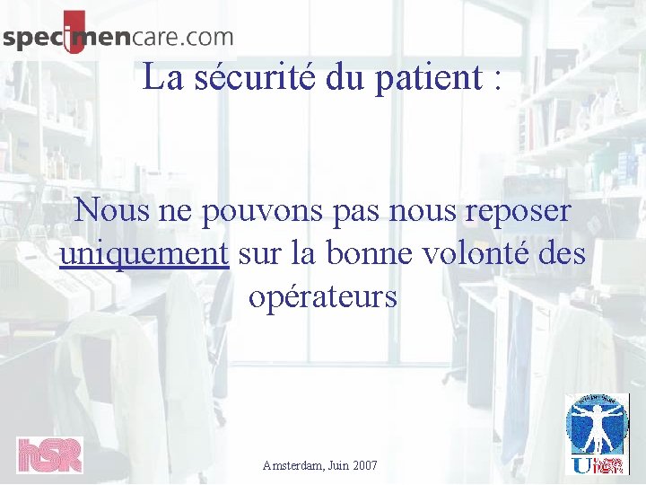 La sécurité du patient : Nous ne pouvons pas nous reposer uniquement sur la