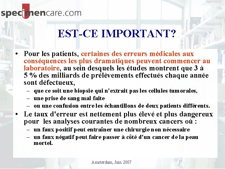 EST-CE IMPORTANT? • Pour les patients, certaines des erreurs médicales aux conséquences les plus