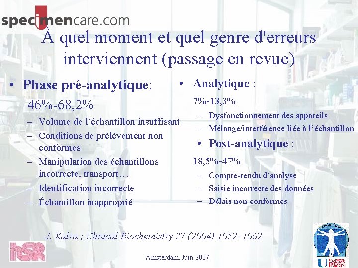 À quel moment et quel genre d'erreurs interviennent (passage en revue) • Phase pré-analytique: