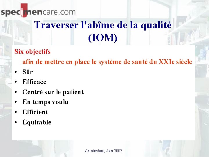 Traverser l'abîme de la qualité (IOM) Six objectifs afin de mettre en place le