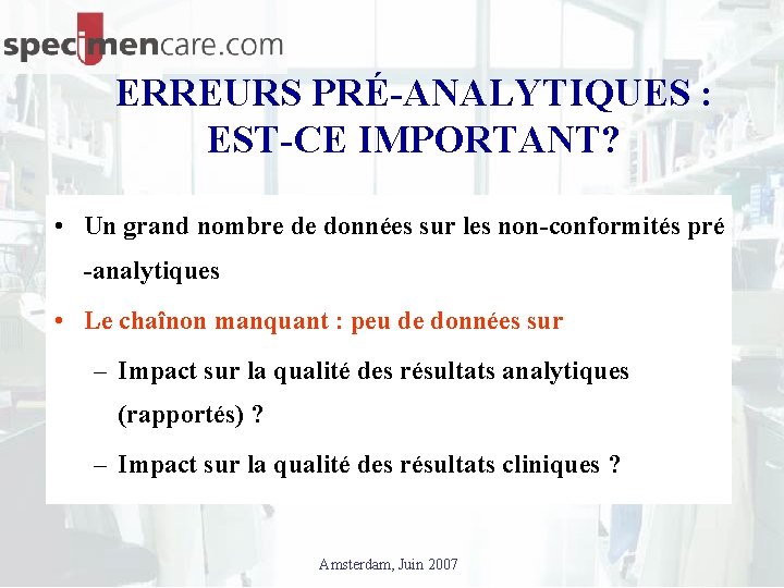 ERREURS PRÉ-ANALYTIQUES : EST-CE IMPORTANT? • Un grand nombre de données sur les non-conformités