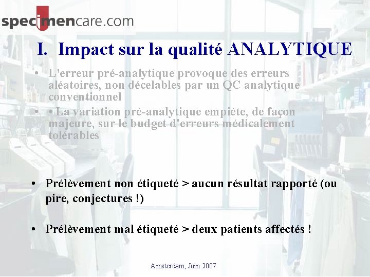 I. Impact sur la qualité ANALYTIQUE • L'erreur pré-analytique provoque des erreurs aléatoires, non