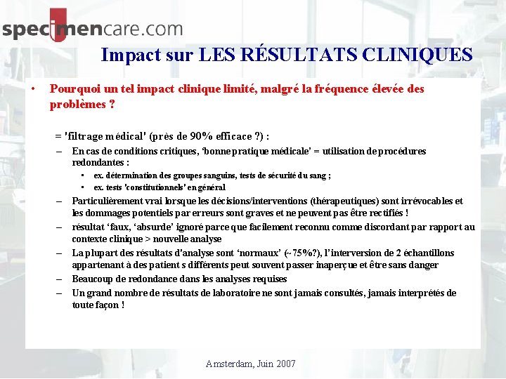 Impact sur LES RÉSULTATS CLINIQUES • Pourquoi un tel impact clinique limité, malgré la