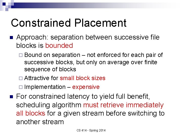 Constrained Placement n Approach: separation between successive file blocks is bounded ¨ Bound on