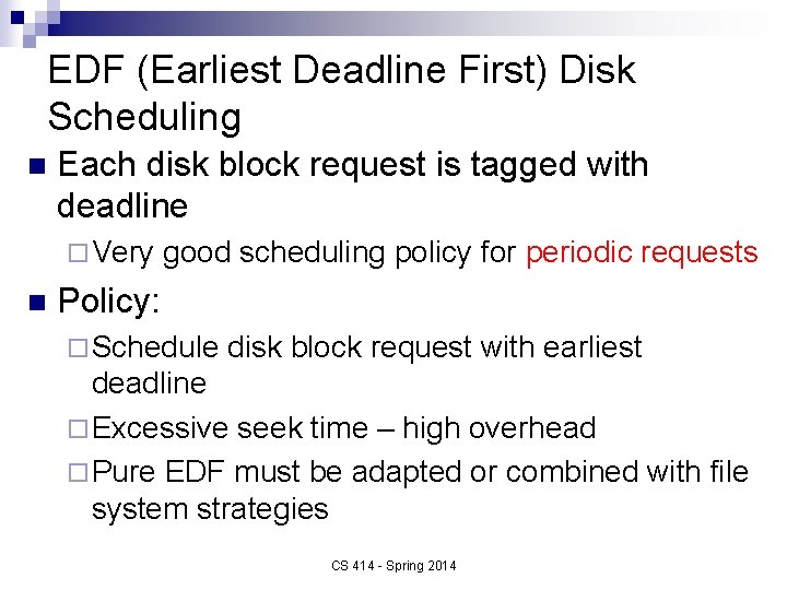 EDF (Earliest Deadline First) Disk Scheduling n Each disk block request is tagged with