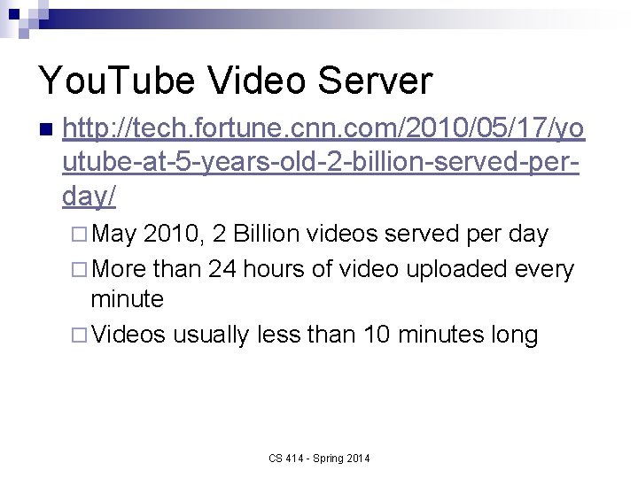 You. Tube Video Server n http: //tech. fortune. cnn. com/2010/05/17/yo utube-at-5 -years-old-2 -billion-served-perday/ ¨