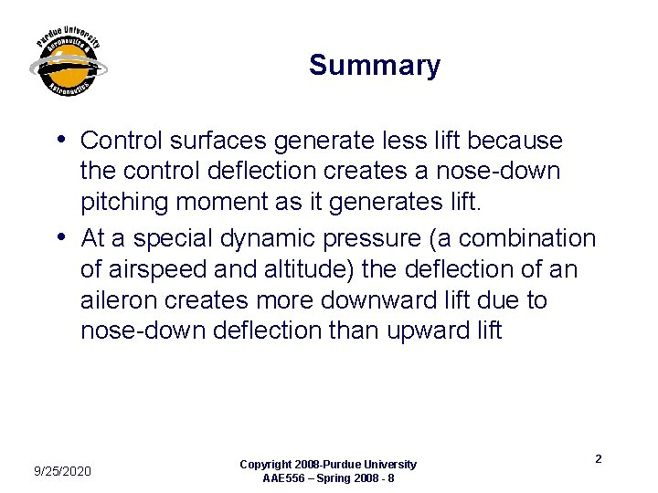 Summary • Control surfaces generate less lift because the control deflection creates a nose-down