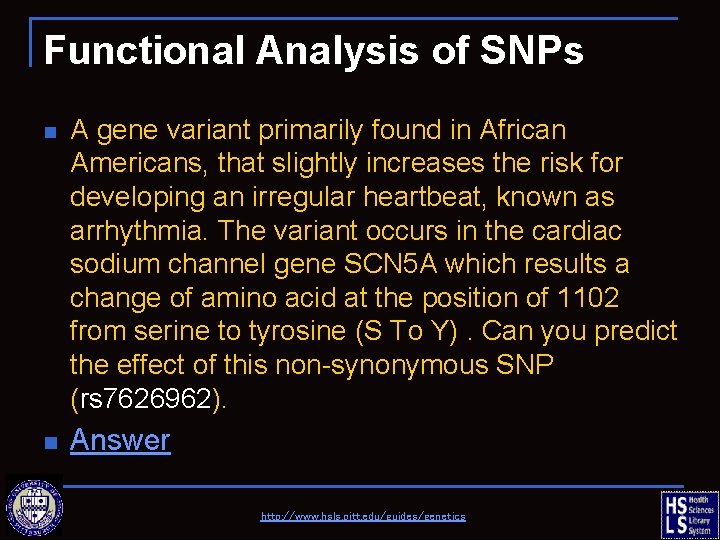 Functional Analysis of SNPs n A gene variant primarily found in African Americans, that