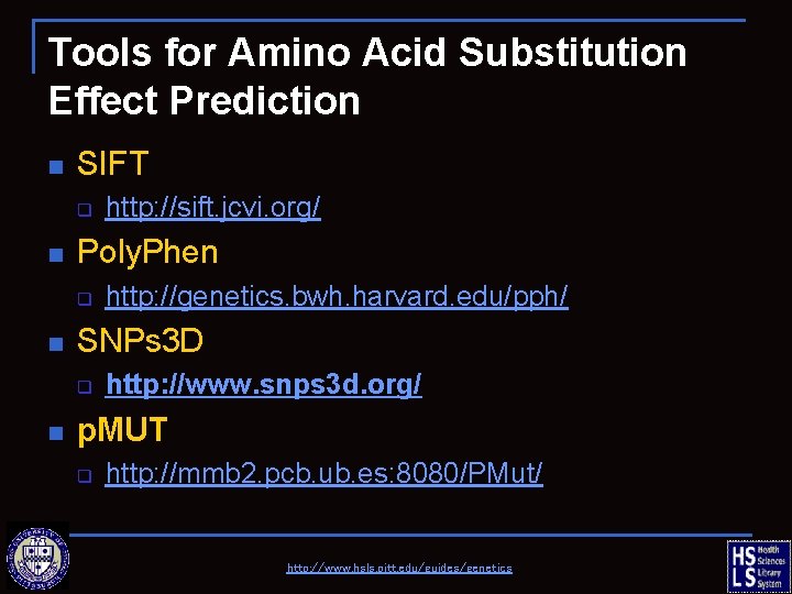 Tools for Amino Acid Substitution Effect Prediction n SIFT q n Poly. Phen q