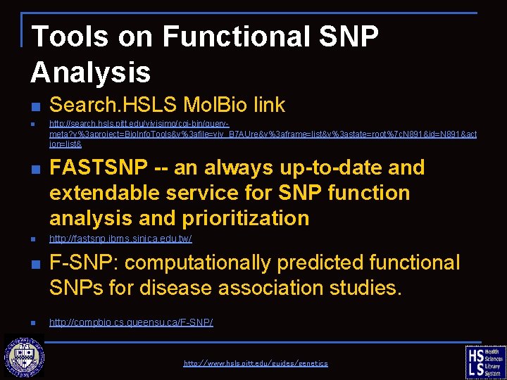 Tools on Functional SNP Analysis n n n Search. HSLS Mol. Bio link http: