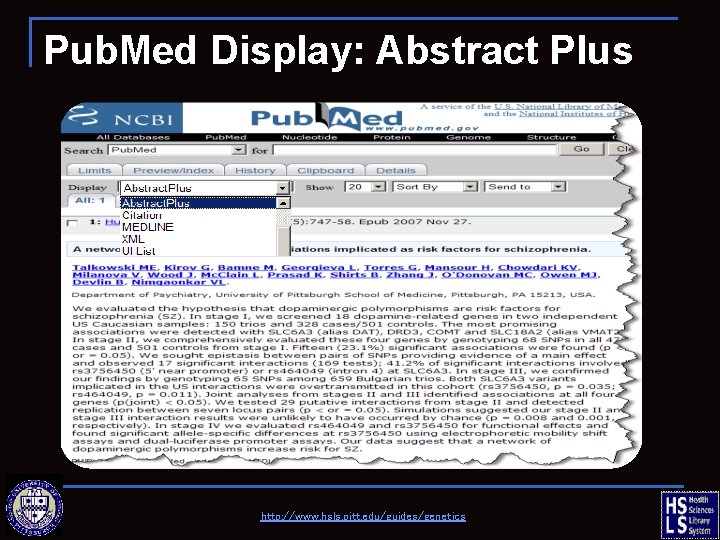 Pub. Med Display: Abstract Plus http: //www. hsls. pitt. edu/guides/genetics 