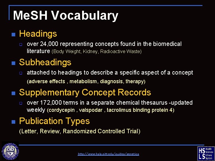 Me. SH Vocabulary n Headings q n over 24, 000 representing concepts found in