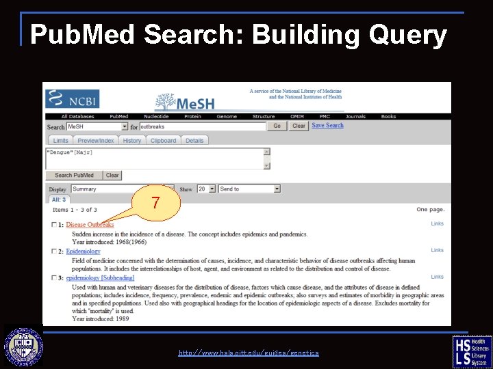 Pub. Med Search: Building Query 7 http: //www. hsls. pitt. edu/guides/genetics 