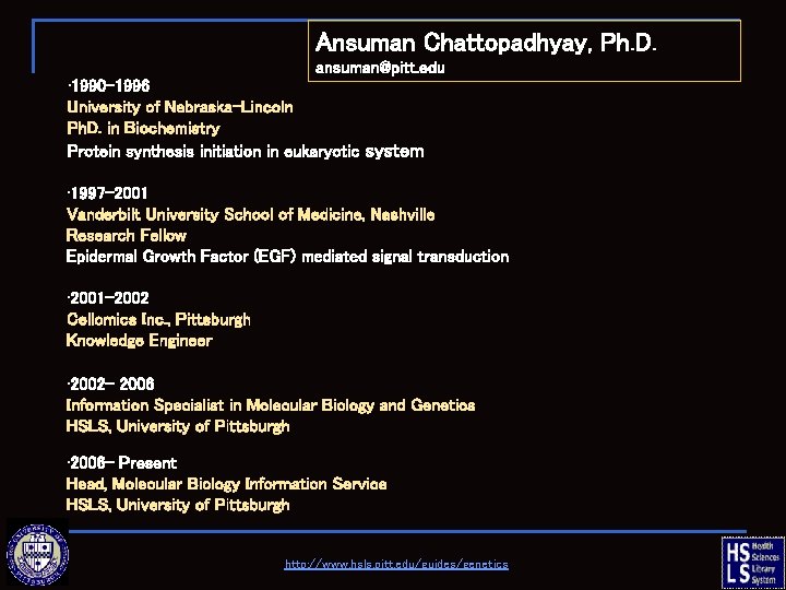 Ansuman Chattopadhyay, Ph. D. ansuman@pitt. edu • 1990 -1996 University of Nebraska-Lincoln Ph. D.