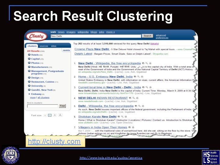 Search Result Clustering http: //clusty. com http: //www. hsls. pitt. edu/guides/genetics 