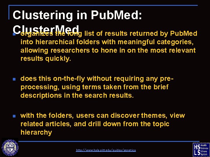 Clustering in Pub. Med: Cluster. Med organizes the long list of results returned by