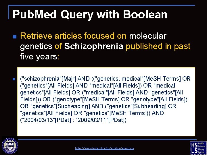 Pub. Med Query with Boolean n n Retrieve articles focused on molecular genetics of