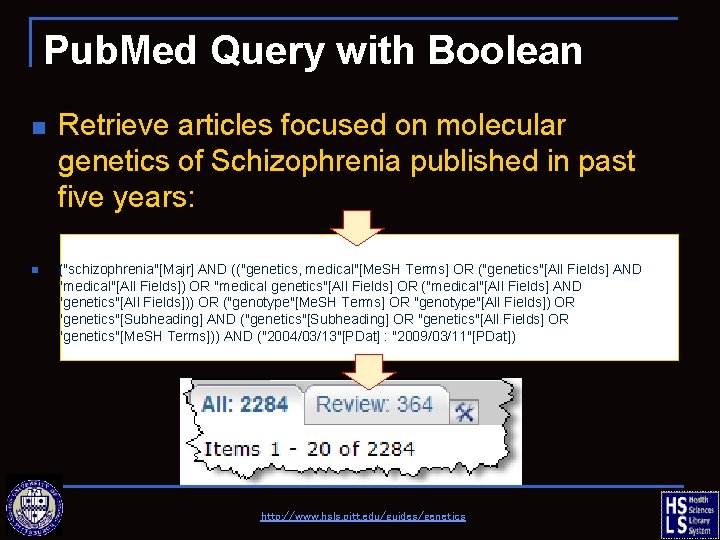 Pub. Med Query with Boolean n n Retrieve articles focused on molecular genetics of