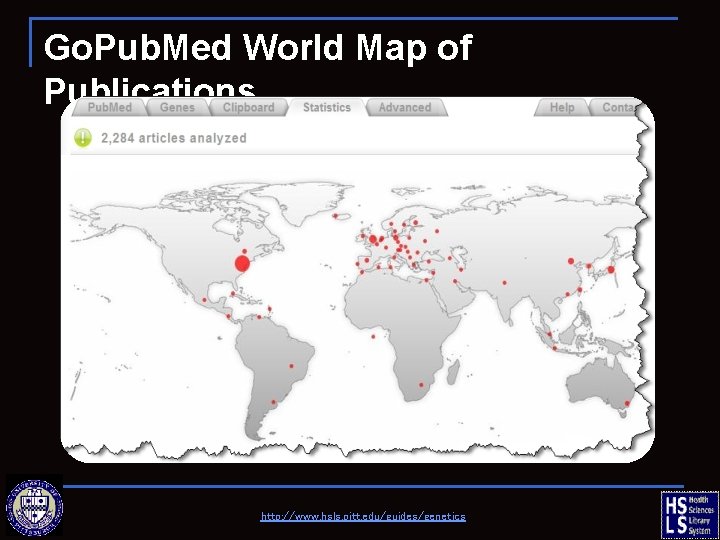 Go. Pub. Med World Map of Publications http: //www. hsls. pitt. edu/guides/genetics 