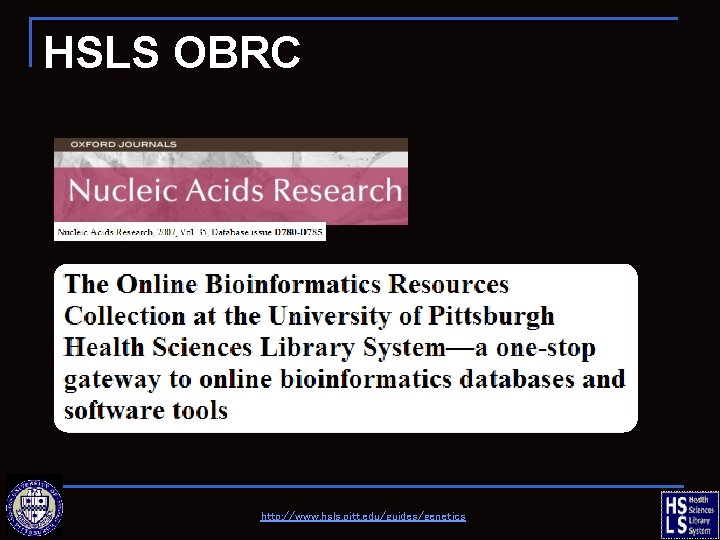 HSLS OBRC http: //www. hsls. pitt. edu/guides/genetics 