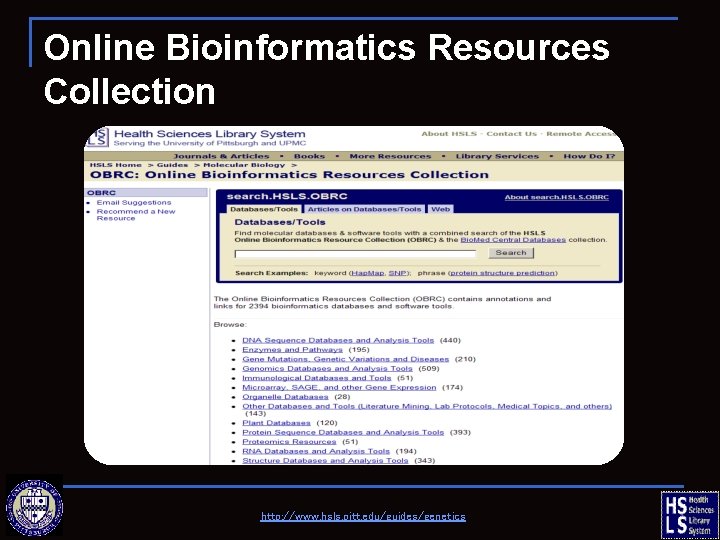 Online Bioinformatics Resources Collection http: //www. hsls. pitt. edu/guides/genetics 