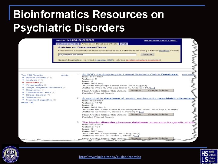 Bioinformatics Resources on Psychiatric Disorders http: //www. hsls. pitt. edu/guides/genetics 