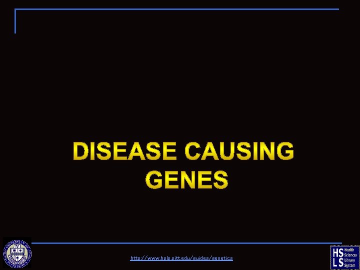 http: //www. hsls. pitt. edu/guides/genetics 