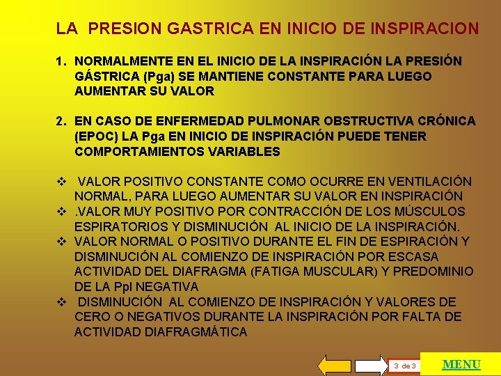 LA PRESION GASTRICA EN INICIO DE INSPIRACION 1. NORMALMENTE EN EL INICIO DE LA