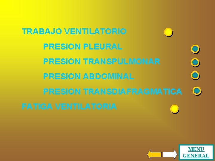 TRABAJO VENTILATORIO PRESION PLEURAL PRESION TRANSPULMONAR PRESION ABDOMINAL PRESION TRANSDIAFRAGMATICA FATIGA VENTILATORIA MENU GENERAL